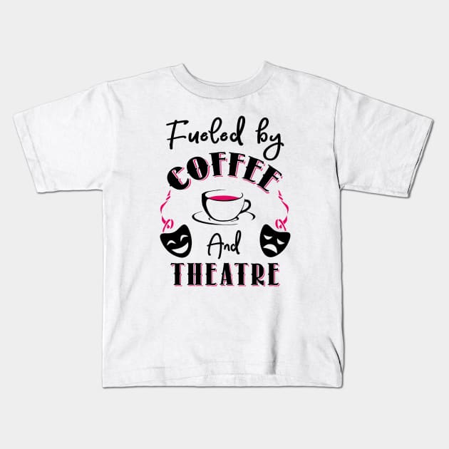 Fueled by Coffee and Theatre Kids T-Shirt by KsuAnn